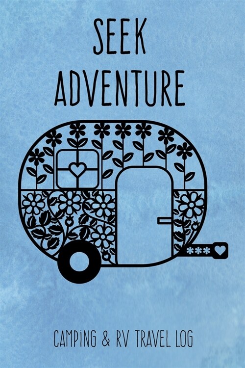 Seek Adventure: Blue Watercolor Camper Trailer Camping & RV Travel Log (Paperback)