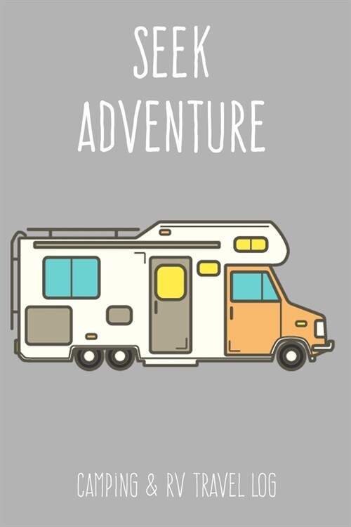Seek Adventure: Class C Motorhome Grey Camping & RV Travel Log (Paperback)