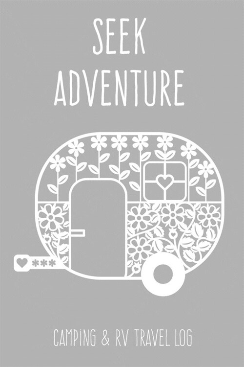 Seek Adventure: Grey Camper Camping & RV Travel Log (Paperback)
