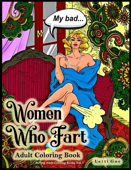 Women Who Fart Adult Coloring Book: A Relaxation Coloring Book For Adults (Paperback)