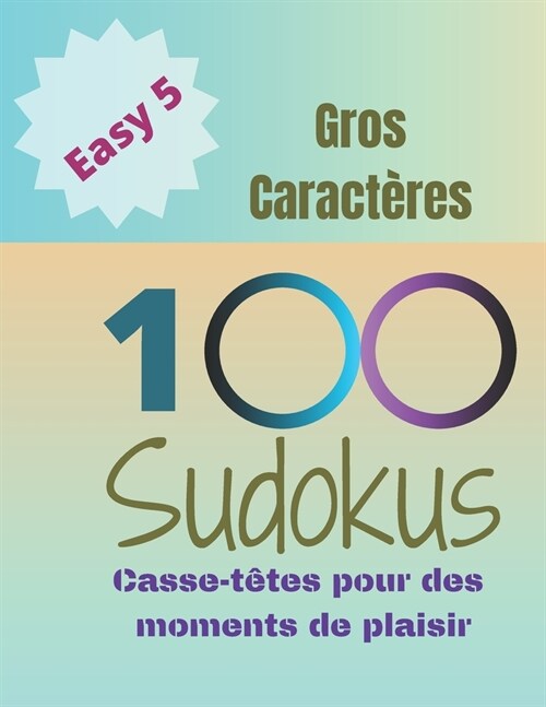100 Sudokus: Casse-T?es pour des moments de plaisir (Paperback)