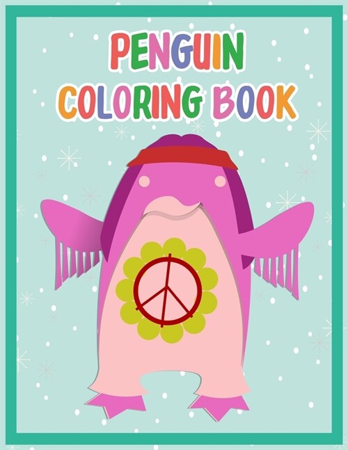 Penguin Coloring Book: Penguin Coloring Book For Kids, Children, Toddlers Crayons, Adult, Mini, Girls And Boys - Large 8.5 X 11 in. (Paperback)