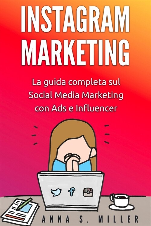 Instagram Marketing: La guida completa sul Social Media Marketing con Ads e Influencer (Paperback)