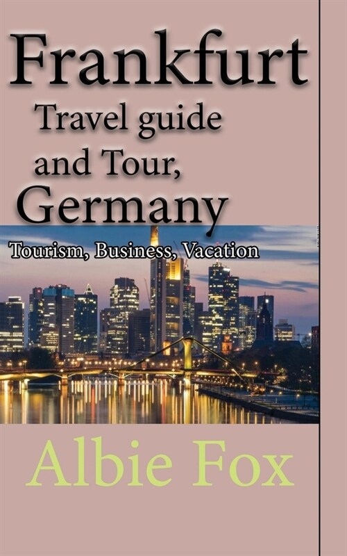 Frankfurt Travel guide and Tour, Germany: Tourism, Business, Vacation (Paperback)