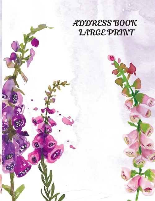 Address Book Large Print: Cute Floral Designed For Seniors, Adult - Big Font Size With A-Z Tabs - Perfect for Keeping Track of Names, Addresses, (Paperback)