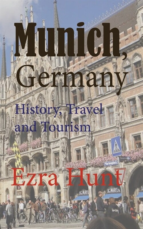Munich, Germany: History, Travel and Tourism (Paperback)