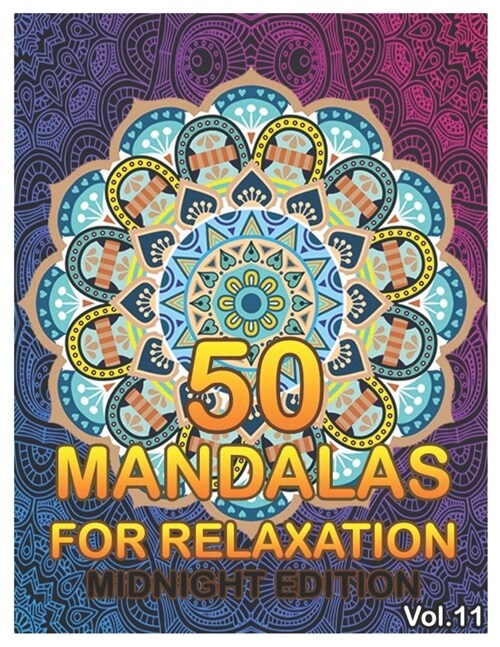 50 Mandalas For Relaxation Midnight Edition: Big Mandala Coloring Book for Adults 50 Images Stress Management Coloring Book For Relaxation, Meditation (Paperback)