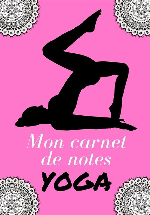 Mon Carnet de Notes Yoga: 100 pages - Personnalisable - Id?l cadeau (Paperback)