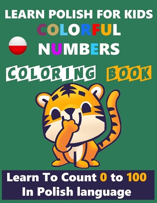 Learn Polish For Kids Coloring Book Polish Learn: Colorfulls Number Coloring Book Learn to Count 0 to 100 in Polish Lanaguge For Kids Easy and Fast Fo (Paperback)
