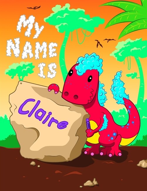 My Name is Claire: 2 Workbooks in 1! Personalized Primary Name and Letter Tracing Book for Kids Learning How to Write Their First Name an (Paperback)