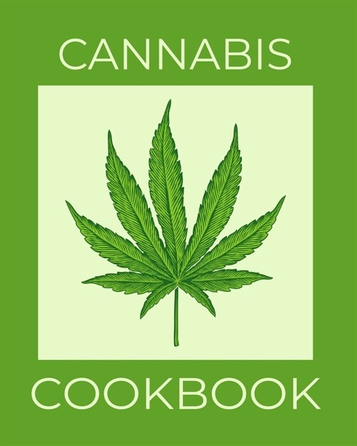 Cannabis Cookbook: Marijuana Recipe Book to Write In Your Cannabis-Infused Medical Or Recreation Recipes (Paperback)