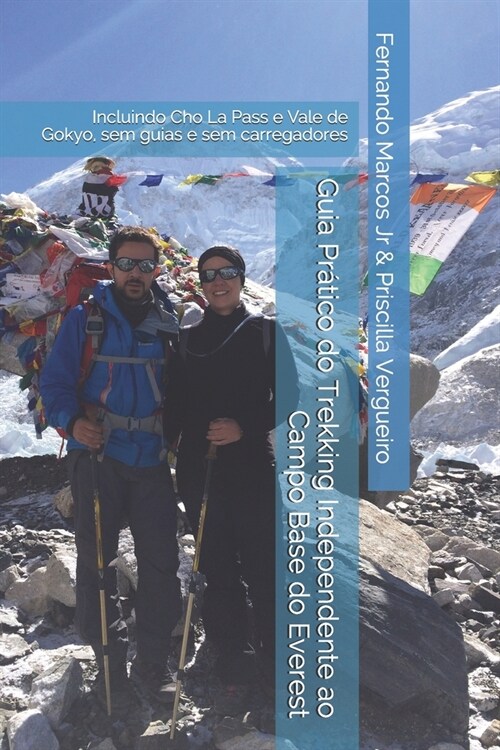 Guia Pr?ico do Trekking Independente ao Campo Base do Everest: Incluindo Cho La Pass e Vale de Gokyo, sem guias e sem carregadores (Paperback)