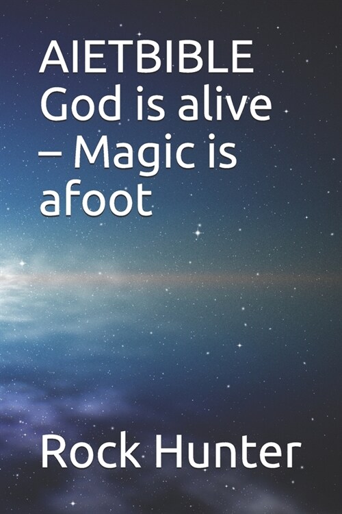 Aietbible: God is alive - Magic is afoot (Paperback)