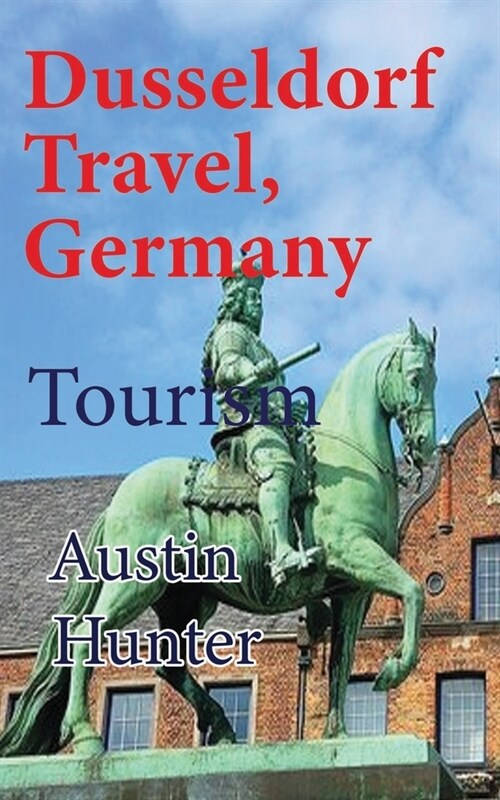 Dusseldorf Travel, Germany: Tourism (Paperback)
