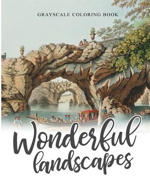 Wonderful Landscapes Grayscale Coloring book: Colouring book for adults, anti-stress and relaxation (Paperback)