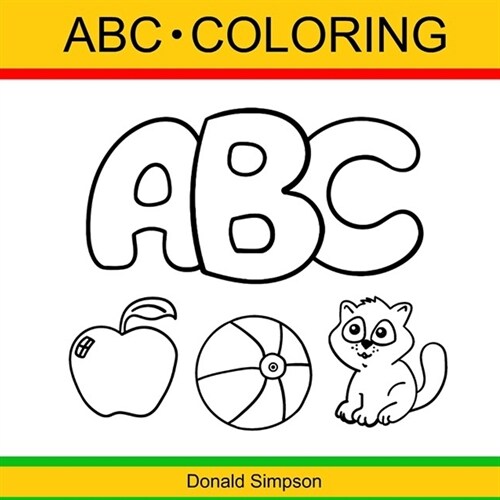 ABC Coloring: Cute and Fun Coloring Book For Boys and Girls, Alphabet Coloring Book For Toddlers (ABC For Children Ages 1-6) (Paperback)