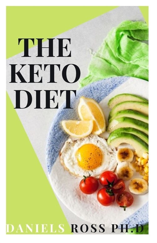 The Keto Diet: Basic and Simple 2020 Keto Diet Guide: Recipes, Nutritional Cookbook, Health Benefits and Healing (Paperback)