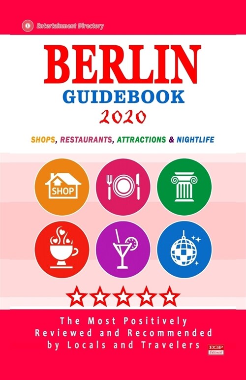 Berlin Guidebook 2020: Shops, Restaurants, Entertainment and Nightlife in Berlin, Germany (City Guidebook 2020) (Paperback)