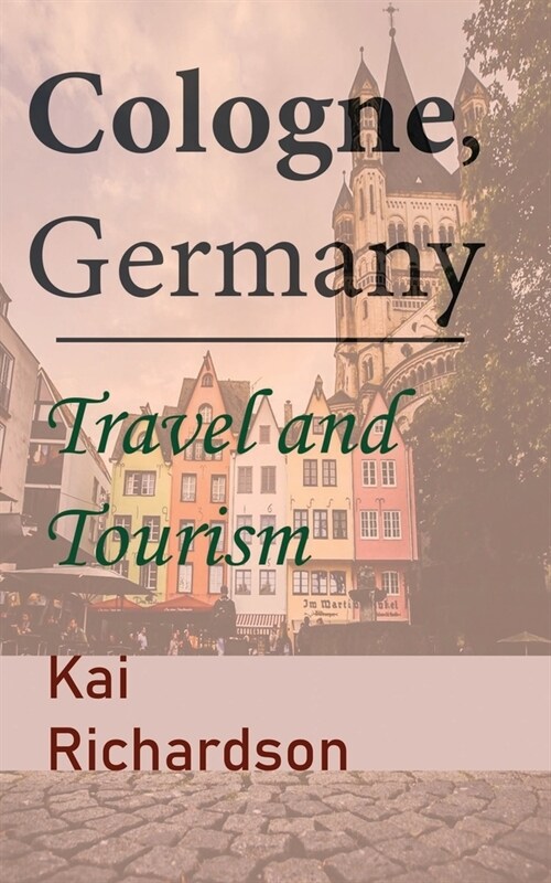 Cologne, Germany: Travel and Tourism (Paperback)