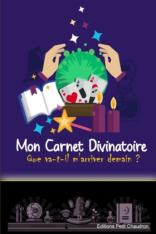 Mon Carnet Divinatoire: Que va-t-il marriver demain ? Tarot - mode demploi + m?o ?remplir / int?ieur couleur 14x21cm (Paperback)