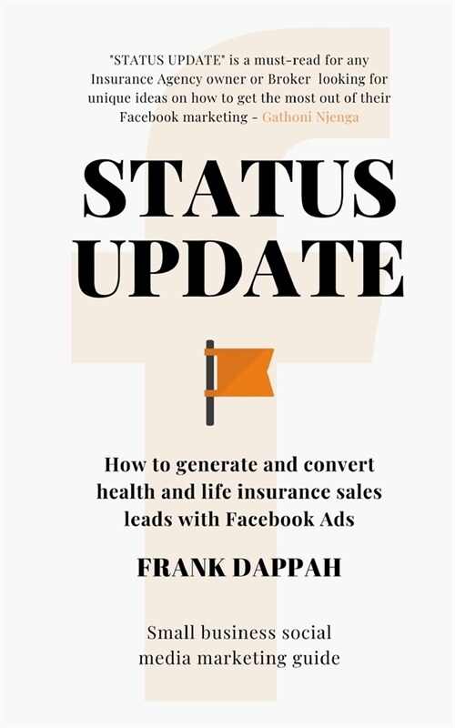 Status Update: How to generate quality Health and Life insurance sales leads with Facebook Marketing (Paperback)