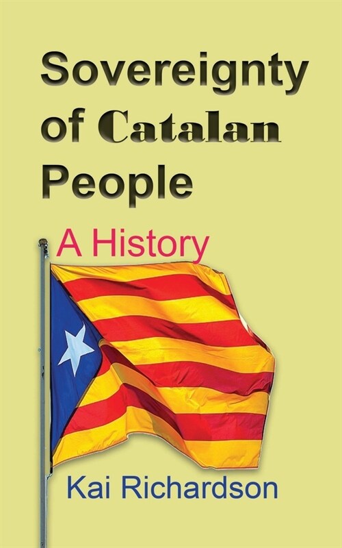 Sovereignty of Catalan People: A History (Paperback)