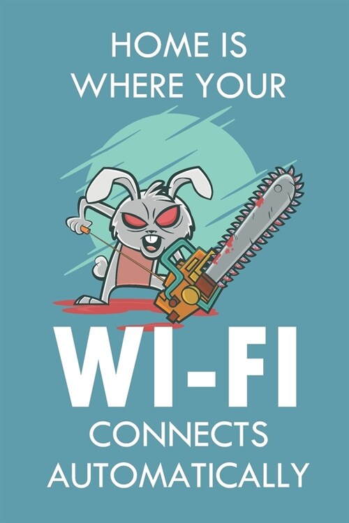 Home is where your Wi-Fi connects Automatically: Passwort Buch zum organisieren deiner Passw?ter - Lustiger Hase (Paperback)