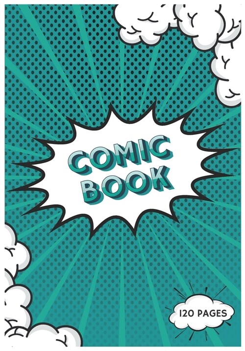 Comic Book: Draw Your Own Comics - 120 Pages of Fun and Unique Templates: - A Large 7.0 x 10 Sketchbook for Kids and Adults to U (Paperback)