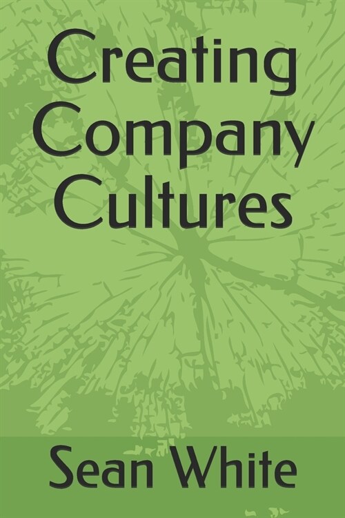 Creating Company Cultures (Paperback)