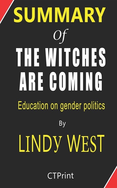 Summary of The Witches Are Coming By Lindy West - Education on gender politics (Paperback)