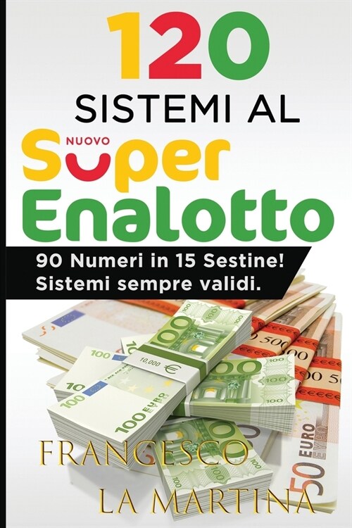 120 Sistemi al SuperEnalotto: 90 Numero in 15 Sestine. (Paperback)