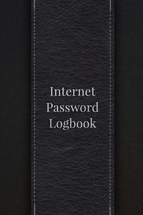 Internet Password Logbook: Password Book, Logbook To Protect Usernames and Passwords, Password Log Book and Internet Password Organizer Login and (Paperback)