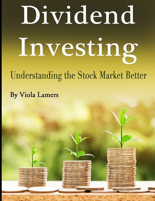 Dividend Investing: Understanding the Stock Market Better (Paperback)