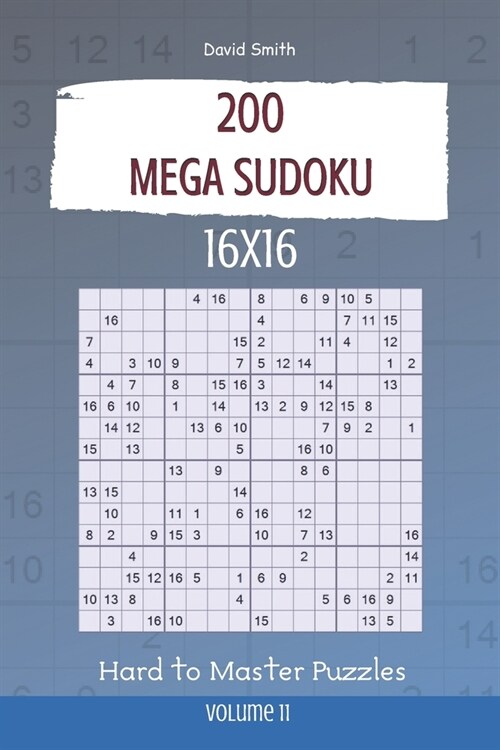 Mega Sudoku - 200 Hard to Master Puzzles 16x16 vol.11 (Paperback)