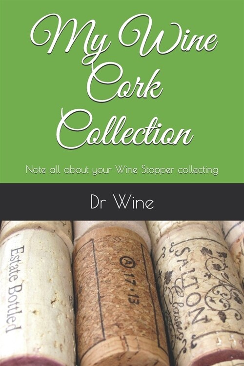 My Wine Cork Collection: Note all about your Wine Stopper collecting (Paperback)