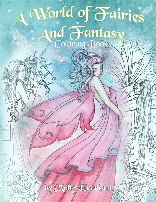 A World of Fairies and Fantasy Coloring Book by Molly Harrison: An adult coloring book featuring beautiful fairies, some angels and more! For grownups (Paperback)