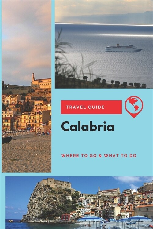 Calabria Travel Guide: Where to Go & What to Do (Paperback)