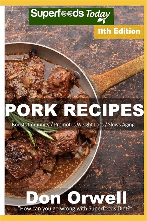 Pork Recipes: Over 90 Low Carb Pork Recipes full of Dump Dinners Recipes with Antioxidants and Phytochemicals (Paperback)