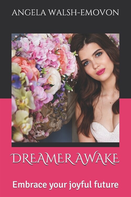 Dreamer Awake: Embrace your joyful future (Paperback)
