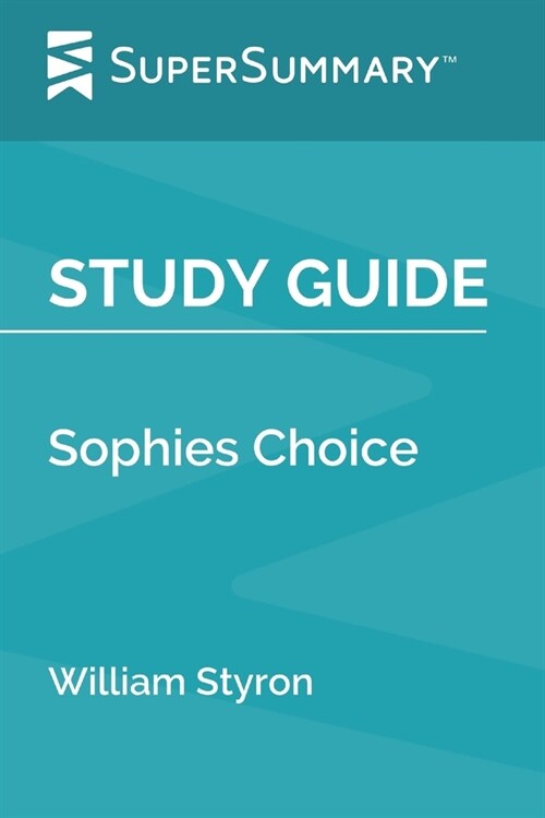 Study Guide: Sophies Choice by William Styron (SuperSummary) (Paperback)