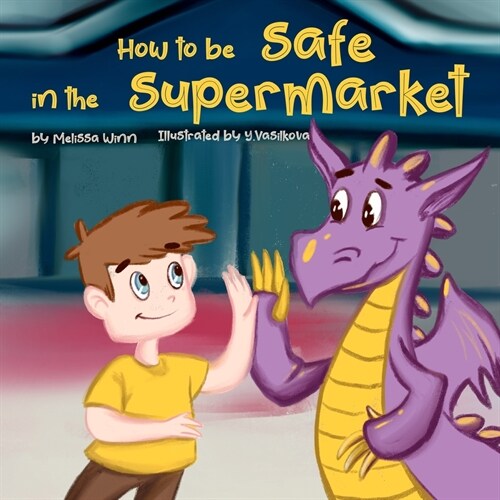 How to Be Safe in the Supermarket: A Funny Book to Teach Children How to Ask an Employee for Help if They Get Lost in a Store. Safety Rules For Kids. (Paperback)