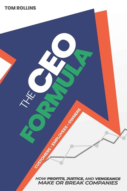 The CEO Formula: How Profits, Justice, and Vengeance Make or Break Companies (Paperback)
