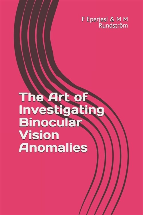 The Art of Investigating Binocular Vision Anomalies (Paperback)