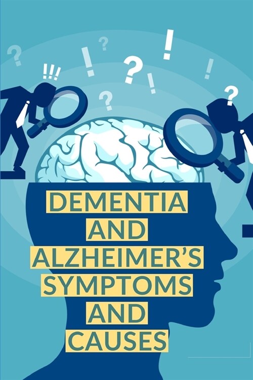 Dementia and Alzheimers Symptoms and Causes: Whats the Difference Between Dementia and Alzheimers. (Paperback)