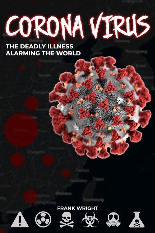 Coronavirus, The Deadly Illness Alarming The World- Frank Wright (Paperback)