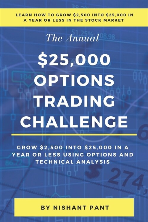 $25K Options Trading Challenge (Color Print): Proven techniques to grow $2,500 into $25,000 using Options Trading and Technical Analysis (Paperback)