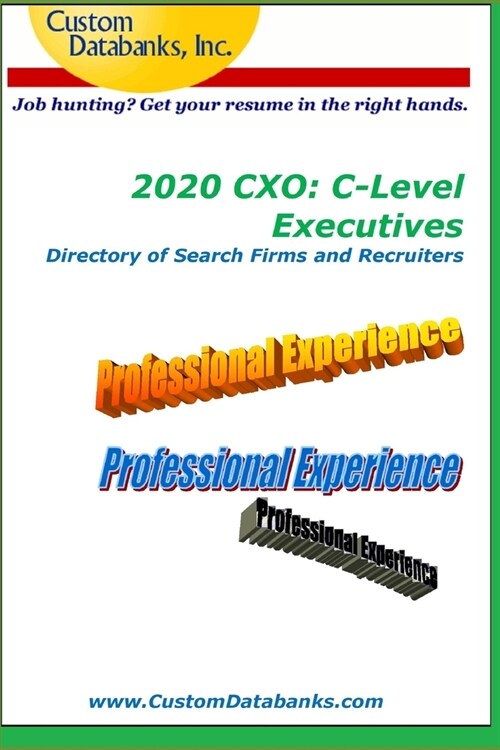 2020 Cxo: C-Level Executives Directory of Search Firms and Recruiters: Job Hunting? Get Your Resume in the Right Hands (Paperback)