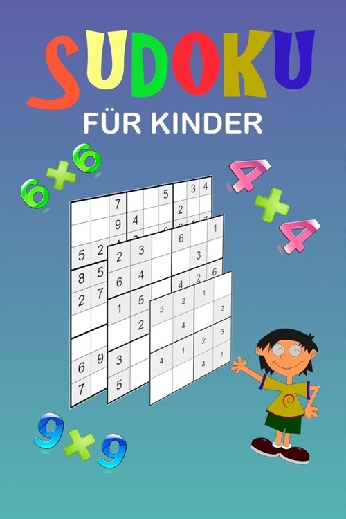 Sudoku f? Kinder: Eine Sammlung von 150 Sudoku-R?seln (4x4, 6x6 und 9x9) von leicht bis etwas schwieriger. Verbessern Sie das Ged?htni (Paperback)