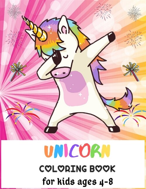 Unicorn Coloring Book For Kids Ages 4-8: A Fun Kid Workbook Game For Learning, Coloring, Dot To Dot and More! (Paperback)