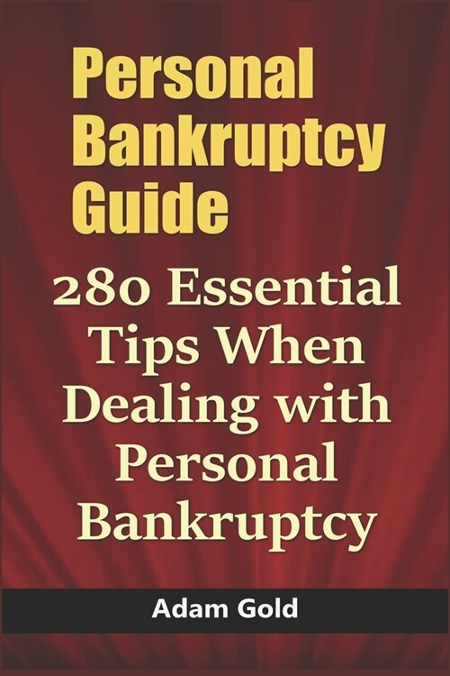 Personal Bankruptcy Guide: 280 Essential Tips When Dealing with Personal Bankruptcy (Paperback)